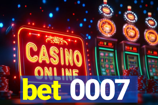 bet 0007